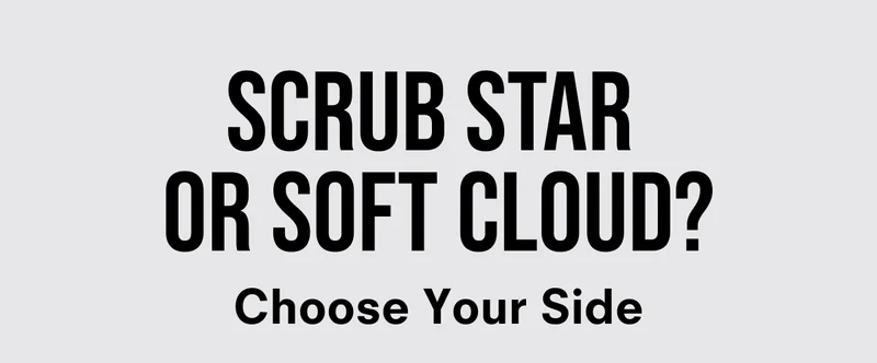 SCRUB STAR or SOFT CLOUD?