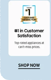 #1 in Customer Satisfaction - Top-rated appliances at can’t-miss prices. - Shop now