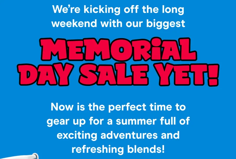 We’re kicking off the long weekend with our biggest Memorial Day Sale yet!  Now is the perfect time to gear up for a summer full of exciting adventures and refreshing blends!