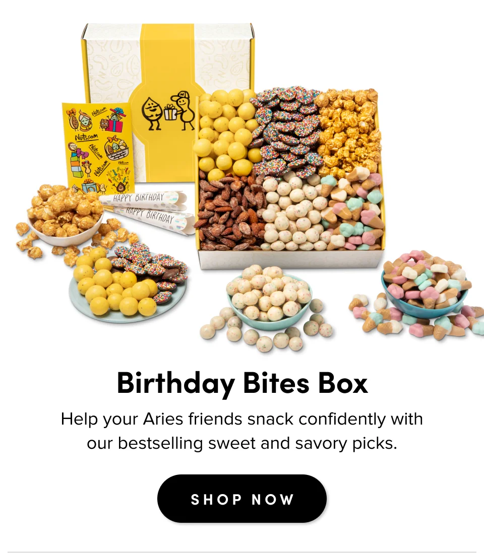 Birthday Bites Box Help your Aries friends snack confidently with our bestselling sweet and savory picks. SHOP NOW