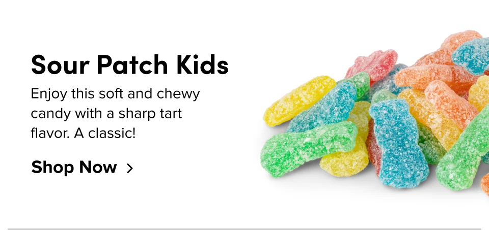 Sour Patch Kids Enjoy this soft and chewy candy with a sharp tart flavor. A classic! Shop Now