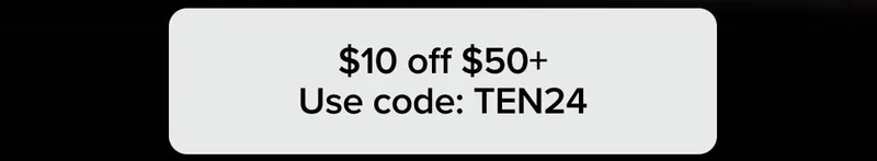 10 off $50+ Use code: TEN24