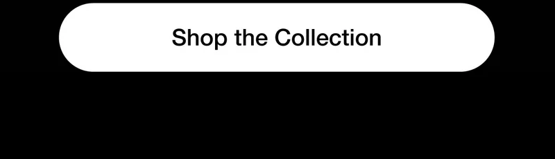 Shop the Collection