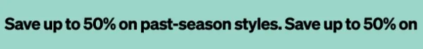 Save up to 50% on past-season styles.