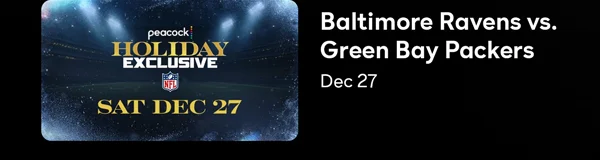 Peacock Holiday Exclusive - Baltimore Ravens vs. Greenbay Packers - Dec 27