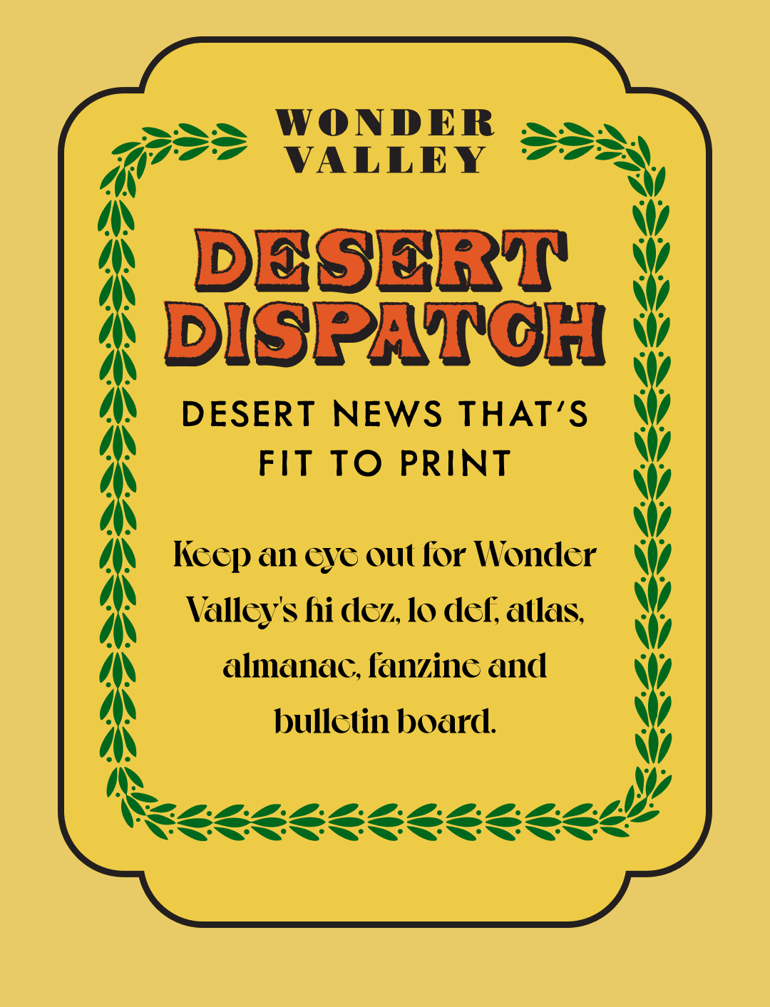 DESERT DISPATCH - DESERT NEWS THAT'S FIT TO PRINT - Keep an eye out for Wonder Valley's hi dez, lo def, atlas, almanac, fanzine and bulletin board.