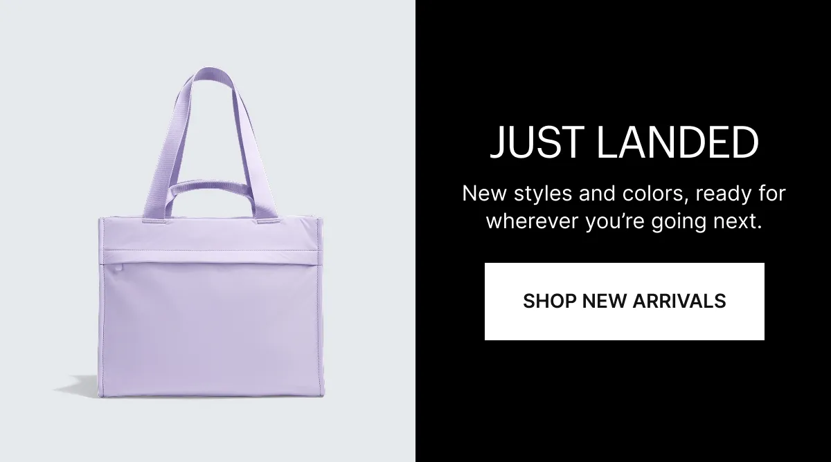 JUST LANDED | New styles and colors, ready for wherever you're going next