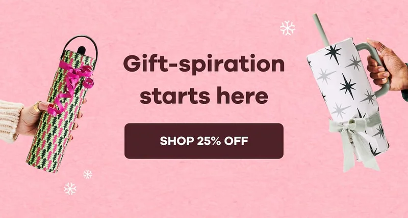 Gift-spiration starts here. | SHOP 25% OFF