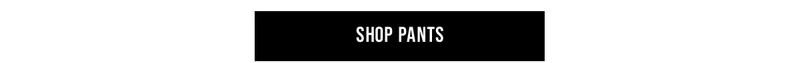Shop Pants