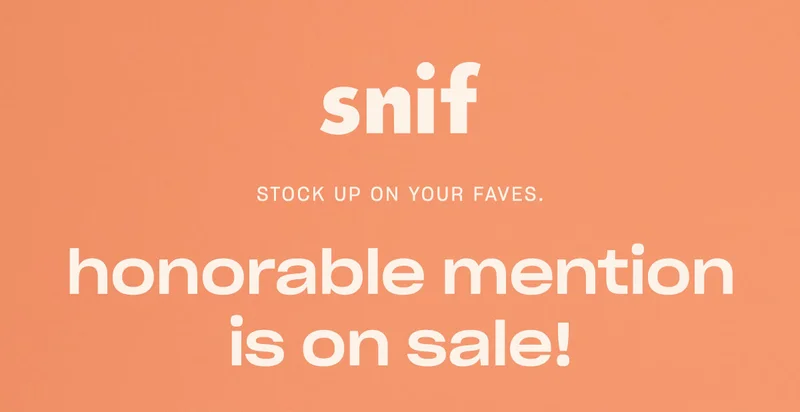 snif stock up on your faves. honorable mention is on sale!