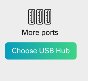 More ports. Choose USB Hub
