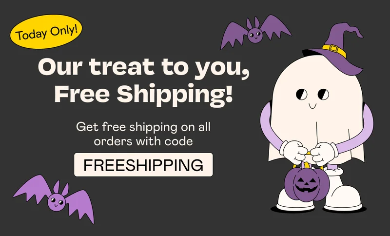 Our treat to you, Free Shipping!