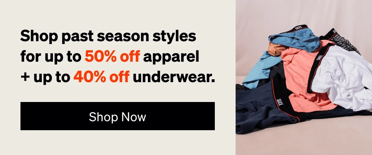 Shop past season styles for up to 50% off apparel + up to 40% off underwear.