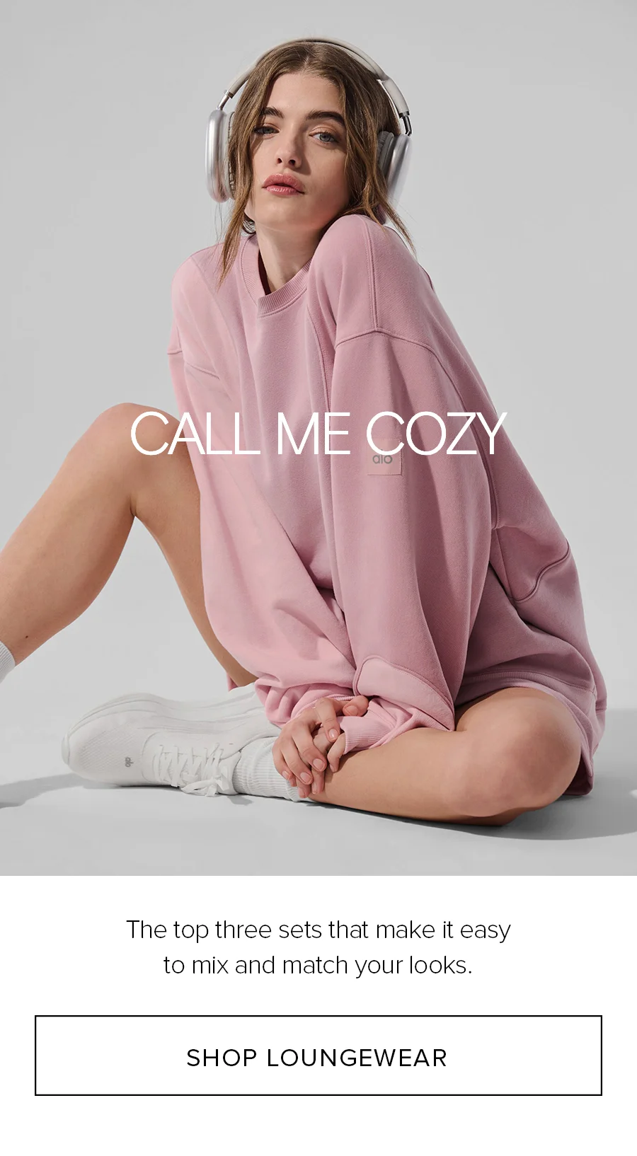 CALL ME COZY The top three sets that make it easy to mix and match your looks. SHOP LOUNGEWEAR