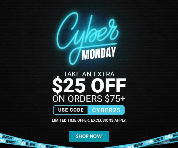 CYBER MONDAY Take an extra $25 OFF on Orders $75+ Use Code: discount code Limited Time Offer Exclusions Apply