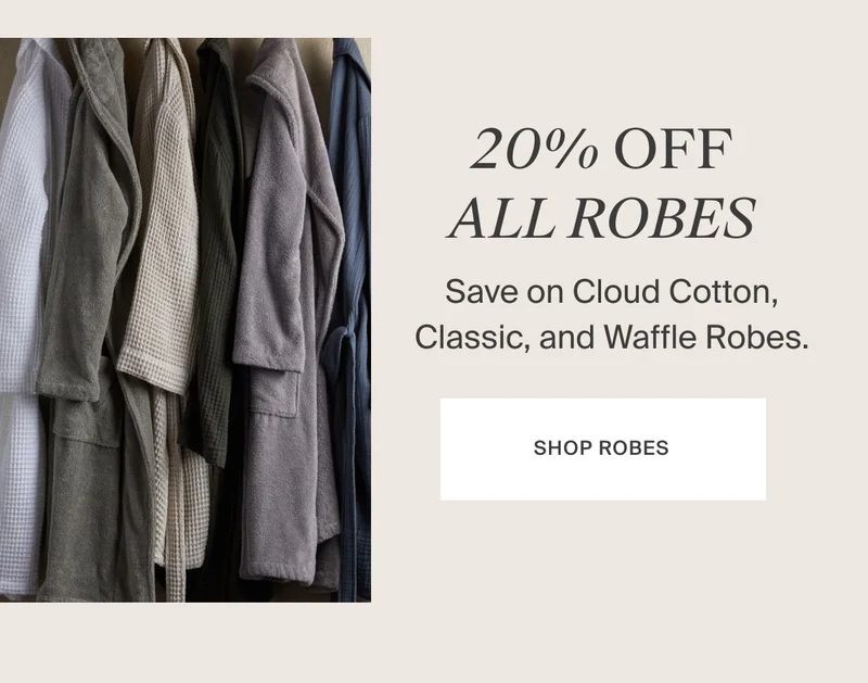20% OFF ROBES | SAVE NOW