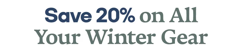Save 20% on All Your Winter Gear