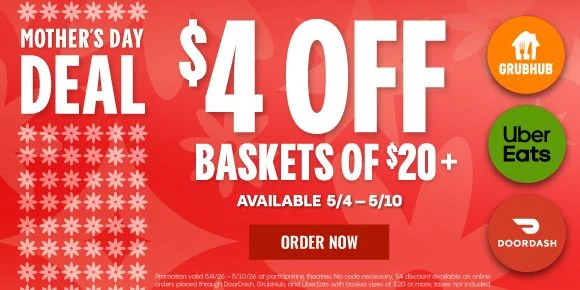 MOTHER'S DAY DEAL | $4 OFF BASKETS OF $20+ | AVAILABLE 5/4-5/10 | ORDER NOW >