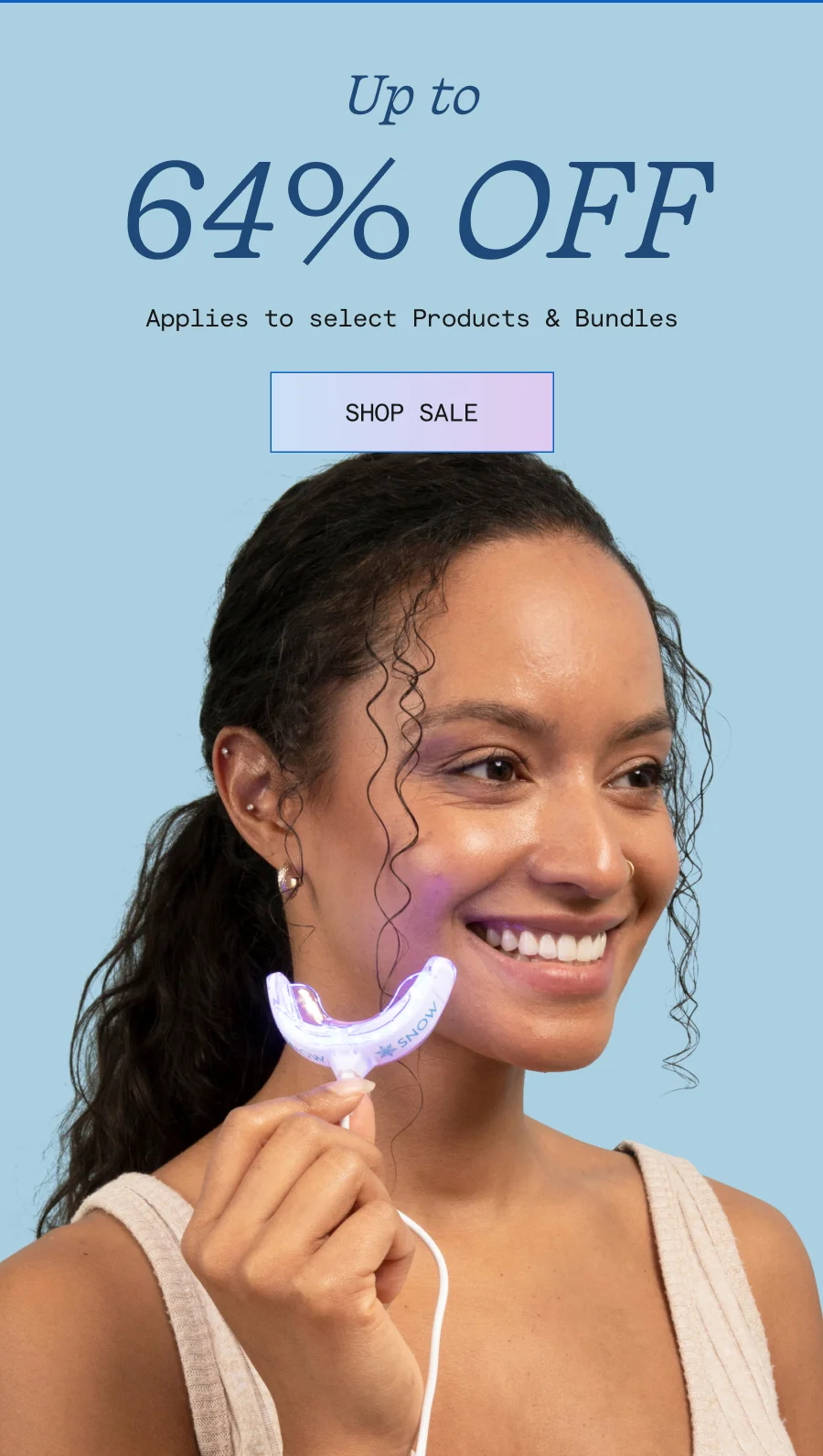 Up to 64% Off! Applies to select Products & Bundles