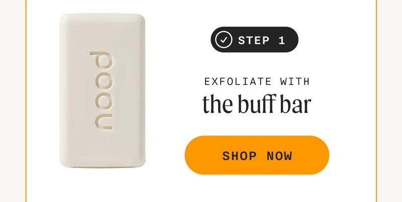 Step 1: Exfoliate With The Buff Bar - SHOP NOW