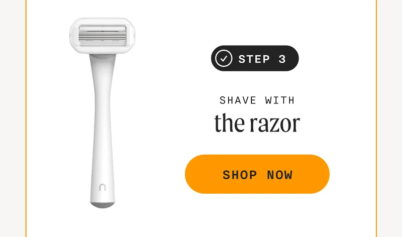 Step 3: Shave With The Razor - SHOP NOW
