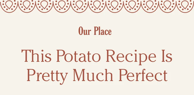 Our Place - This Potato Recipe is Pretty Much Perfect