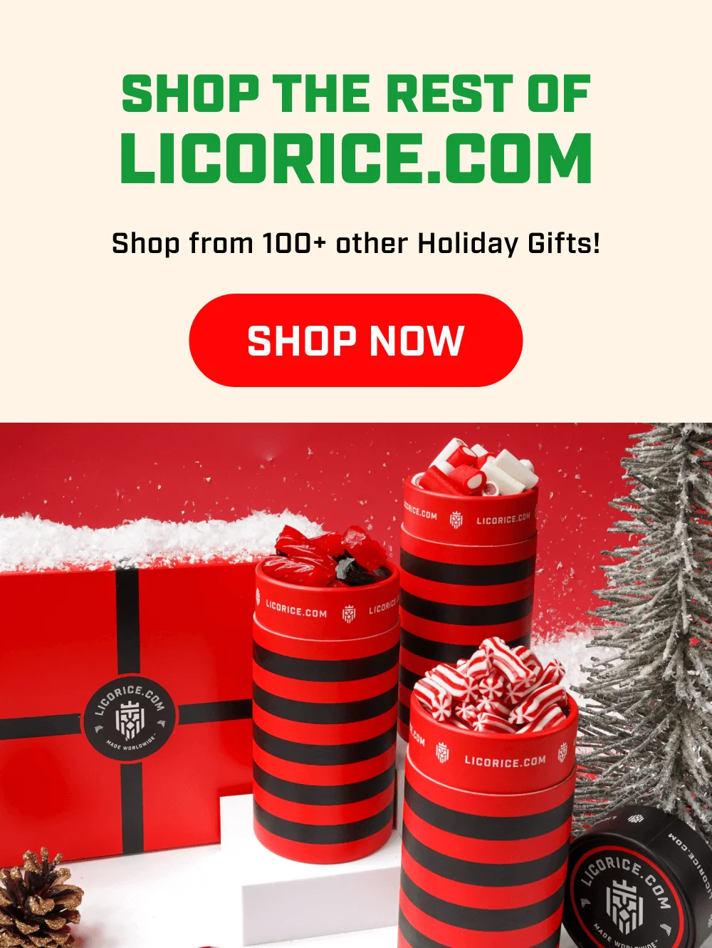 Shop the rest of Licorice.com