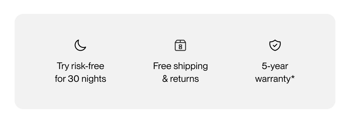 Try risk-free for 30 nights | Free shipping & returns | 5-year warranty