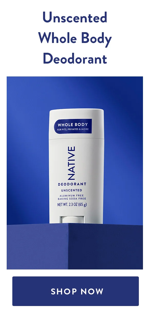 Unscented Whole Body Deodorant | SHOP NOW