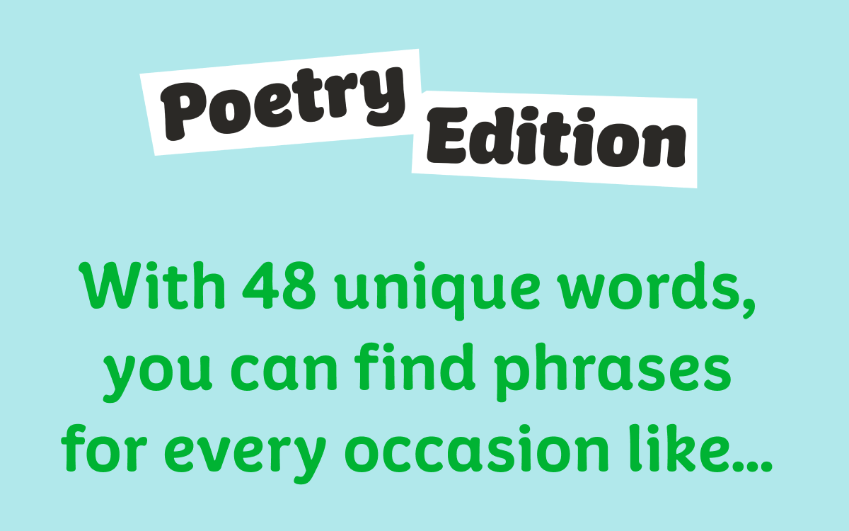 Poetry Edition. With 48 unique words, you can find phrases for every occasion like...
