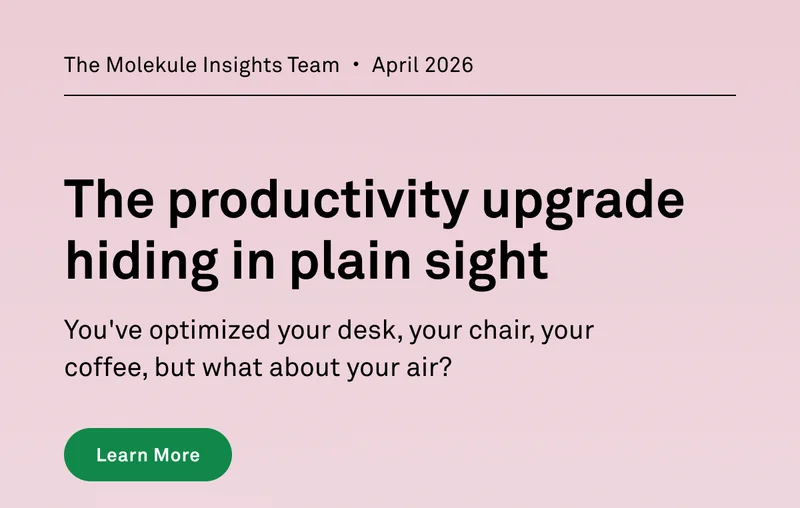 The productivity upgrade hiding in plain sight. You've optimized your desk, your chair, your coffee, but what about your air? Learn more