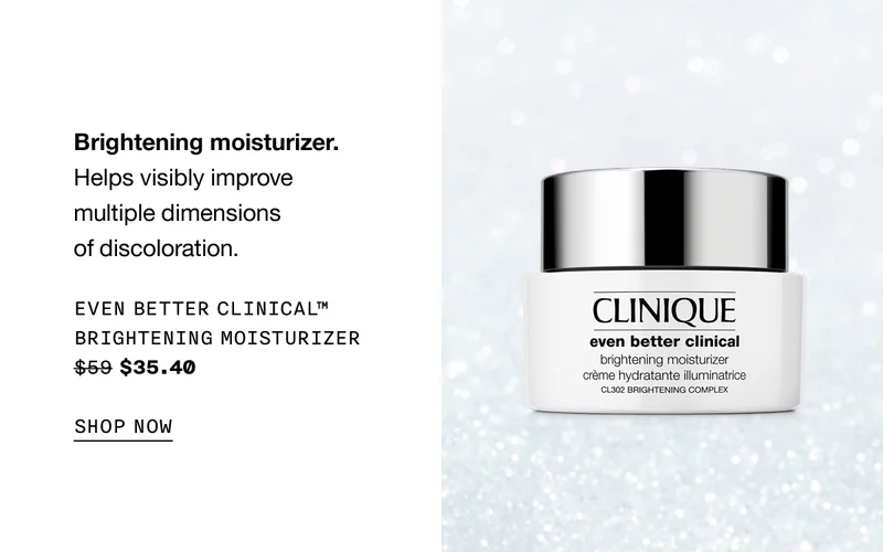 Brightening moisturizer. Helps visibly improve multiple dimensions of discoloration. EVEN BETTER CLINICAL TM BRIGHTENING MOISTURIZER $35.40 SHOP NOW