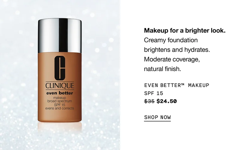 Makeup for a brighter look. Creamy foundation brightens and hydrates. Moderate coverage, natural finish. EVEN BETTER TM MAKEUP SPF 15 $24.50 SHOP NOW