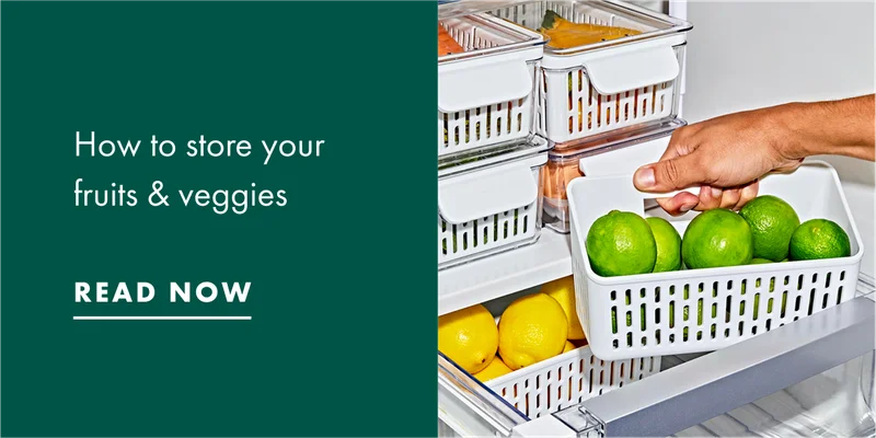 How to store your fruits & veggies. Read Now.