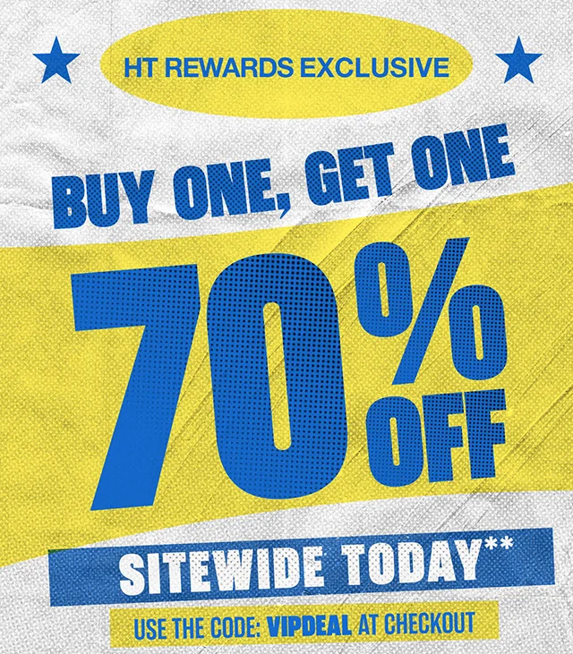 Hours Left! HT Rewards Exclusive. Buy One, Get One 70% Off Sitewide Today. Use The Code discount code At Checkout. Exclusions Apply. Must Be Logged In. Shop Now
