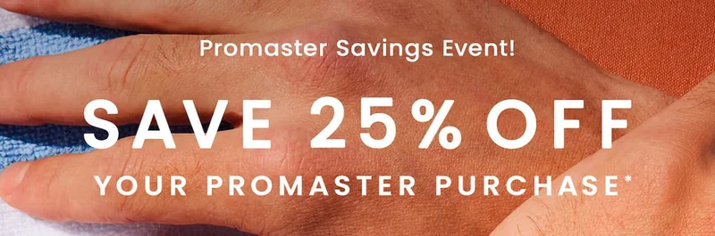 Promaster Savings Event! Save 25% Off Your Promaster Purchase*