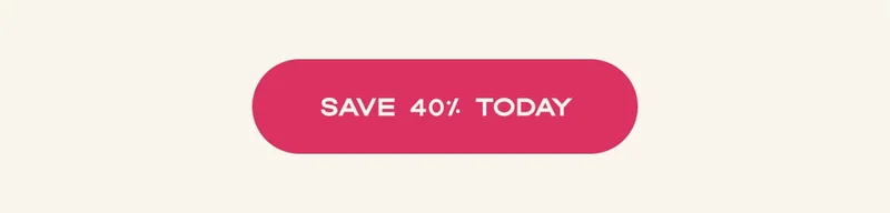 SAVE 40% TODAY