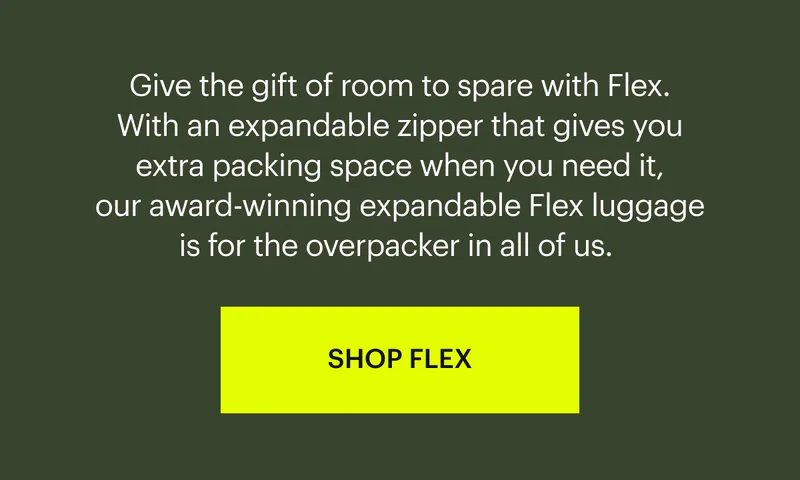 Give the gift of room to spare with Flex. With an expandable zipper that gives you extra packing space when you need it, our award-winning expandable Flex luggage is for the overpacker in all of us.