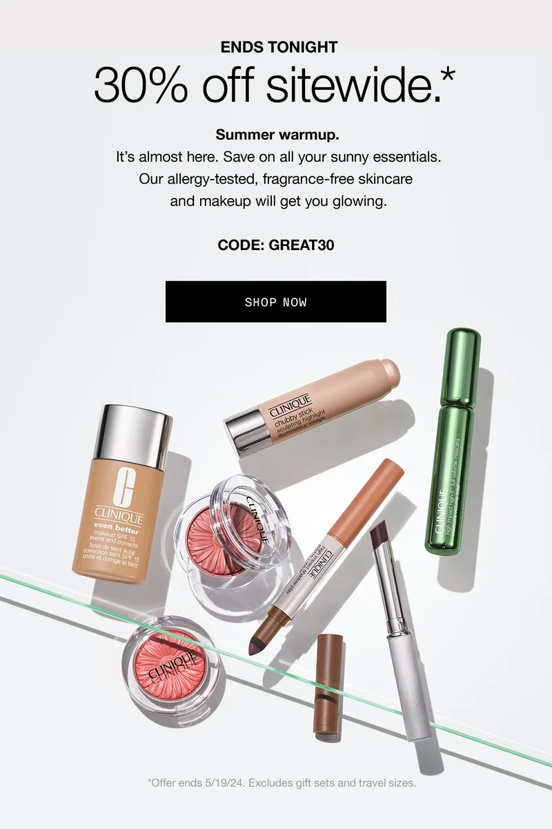 ENDS TONIGHT | 30% off sitewide.* Summer warmup. It’s almost here. Save on all your sunny essentials. Our allergy-tested, fragrance-free skincare and makeup will get you glowing. CODE: discount code | SHOP NOW | *Offer ends 5/19/24. Excludes gift sets and travel sizes.