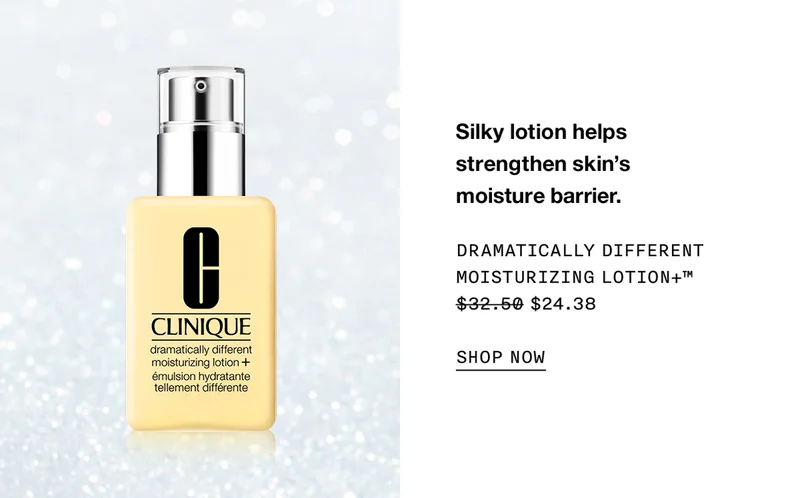 Silky lotion helps strengthen skin’s moisture barrier. Dramatically Different Moisturizing Lotion+™ $32.50 $24.38 SHOP NOW