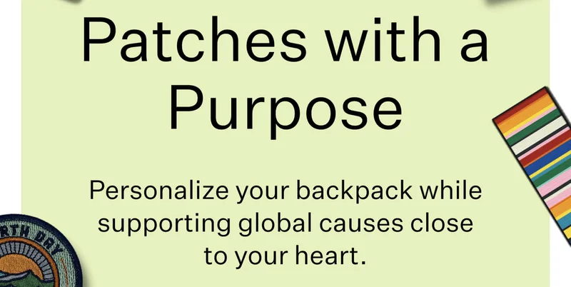 Patches with a Purpose  Personalize your backpack while supporting global causes close to your heart.