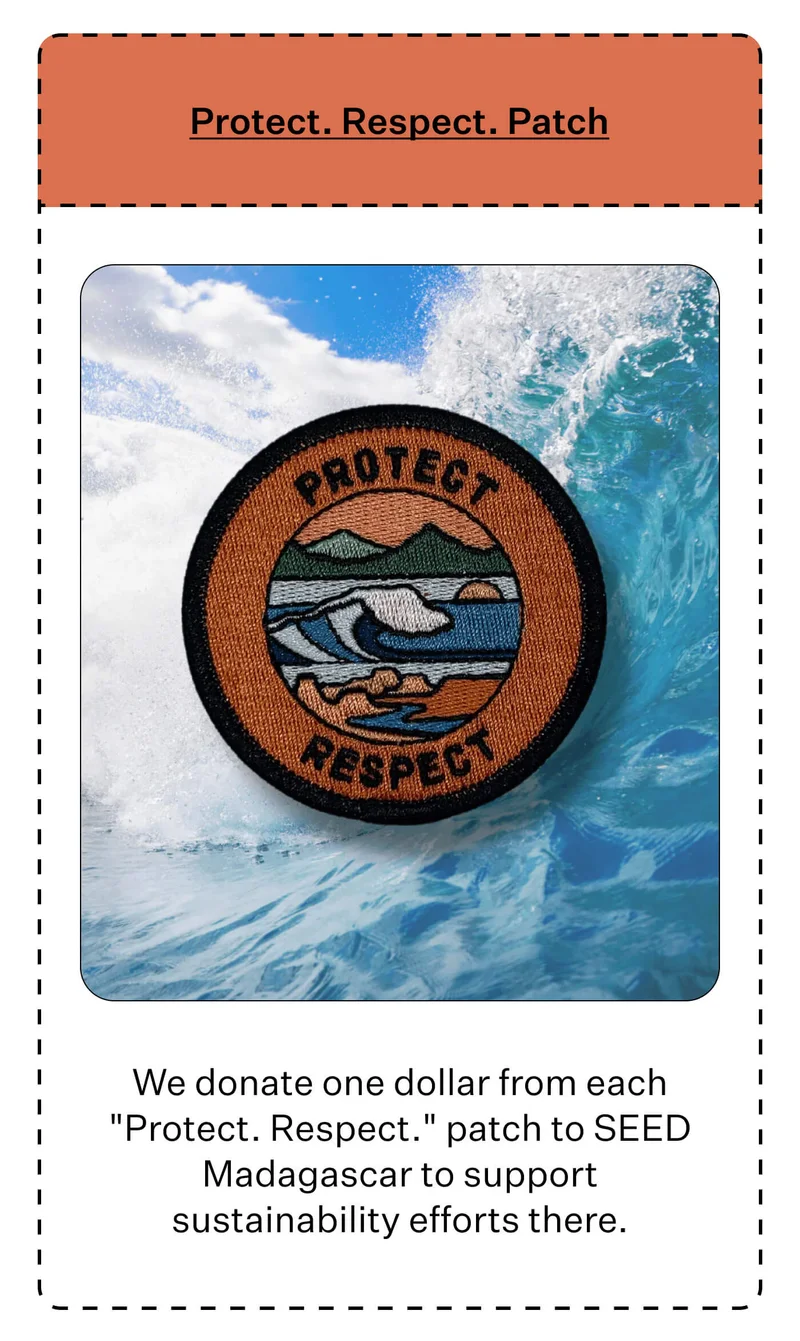 Protect. Respect. Patch - We donate one dollar from each "Protect. Respect." patch to SEED Madagascar to support sustainability efforts there.