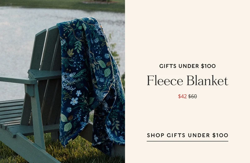 Gifts under $100 Fleece Blanket $42 Super-soft fleece blankets printed with our favorite festive designs and signature illustrated florals. They come packaged with a ribbon so they’re ready to gift. SHOP Gifts under $100