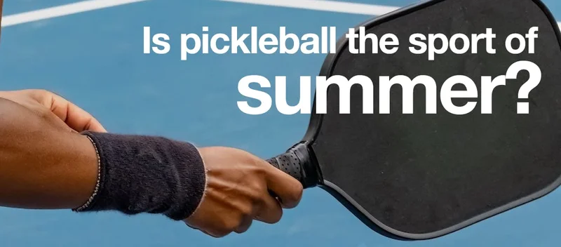 Is pickleball the sport of summer?