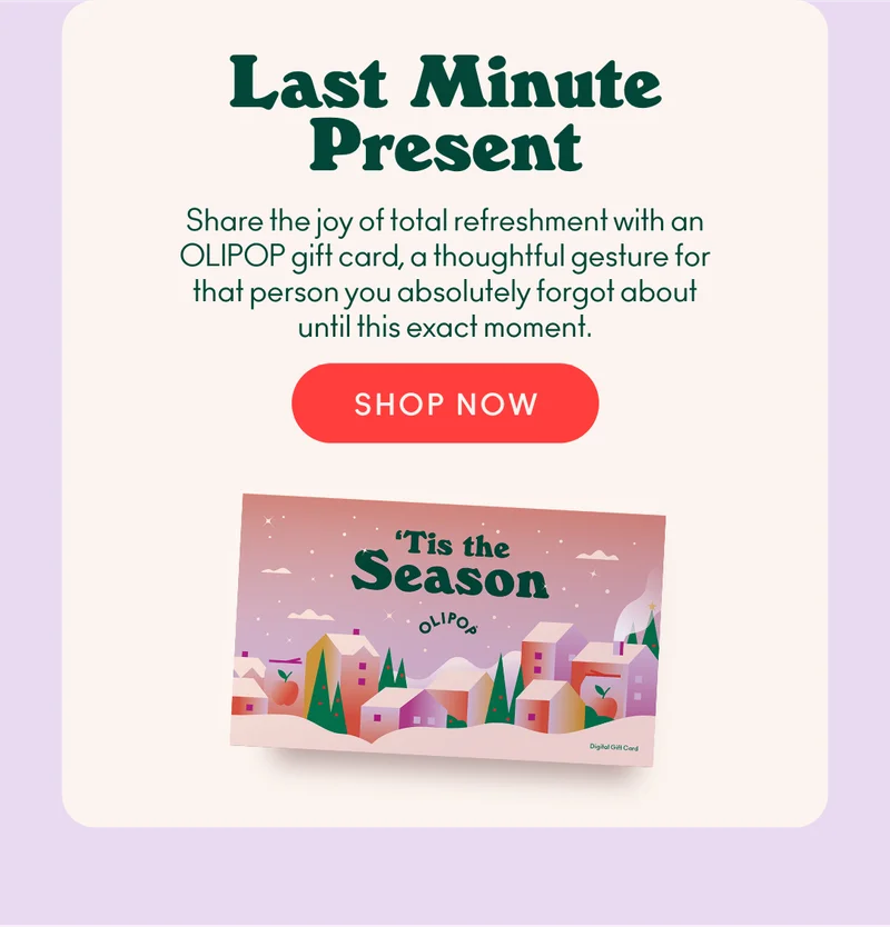 Last Minute gift? Shop OLIPOP gift cards for a thoughtful gesture for that person you absolutely forgot about until this exact moment.