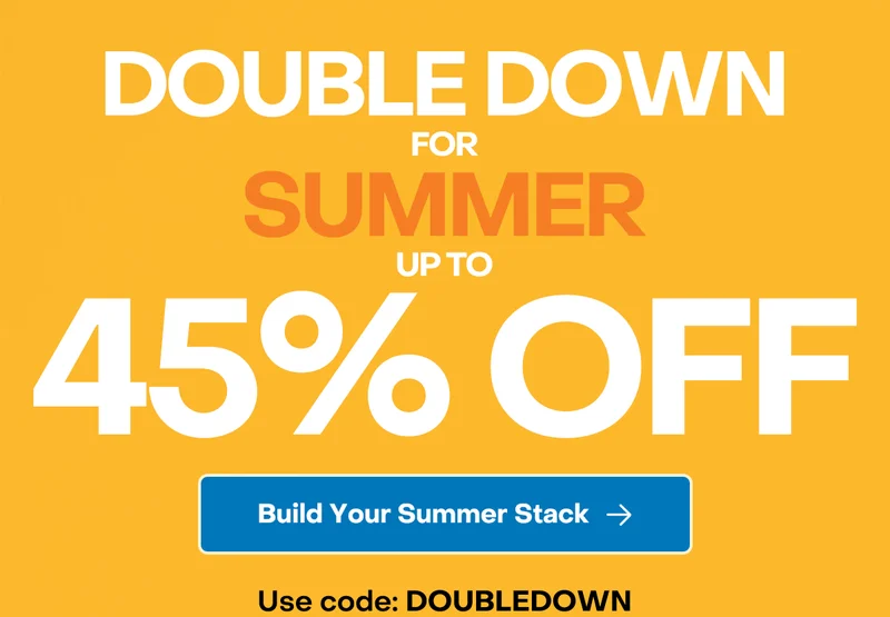 Double Down for Summer: Up to 45% Off Ends Soon. Use code: DOUBLEDOWN