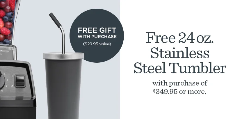 Free 24 oz. Stainless Steel Tumbler with purchase of $349.95 or more.