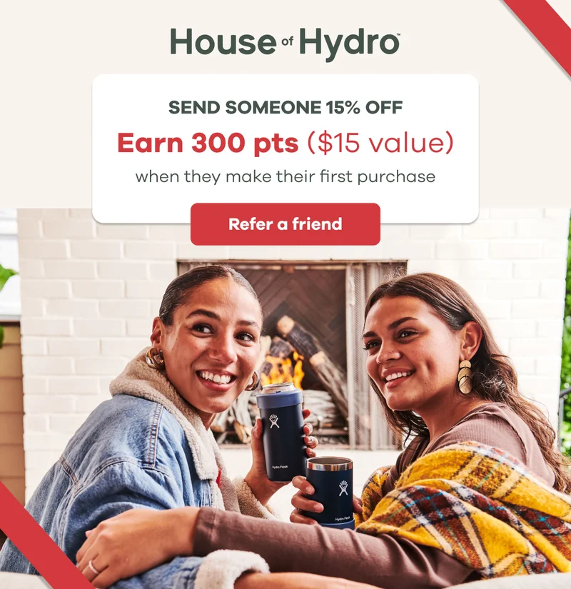 House of Hydro.  Send someone 15% off. Earn 300 pts ($15 value) when they make their first purchase | Refer a friend