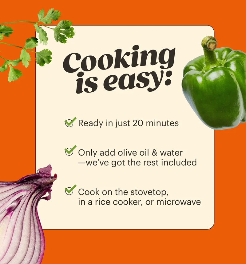 Cooking is easy: ✅ Ready in just 20 minutes ✅ Only add olive oil & water—we’ve got the rest included ✅ Cook on the stovetop, in a rice cooker, or microwave