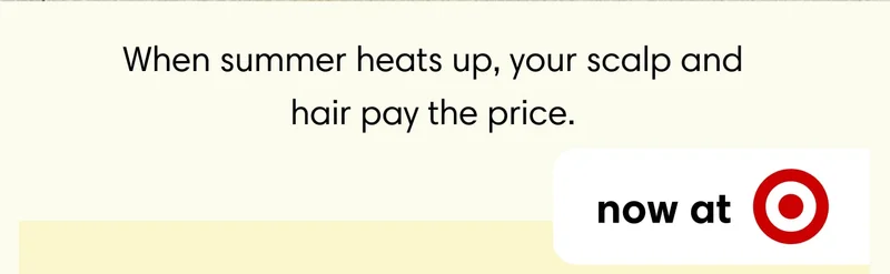 When summer heats up, your scalp and hair pay the price.  now at